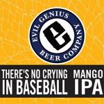 Evil Genius Beer Company - Theres No Crying In Baseball 0 (62)